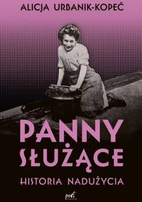 Panny służące. Historia nadużycia