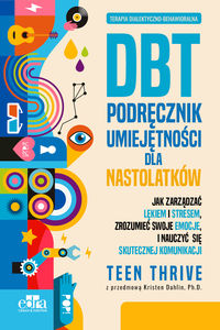 Terapia dialektyczno-behawioralna DBT. Podręcznik umiejętności dla nastolatków