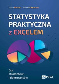 Statystyka praktyczna z Excelem. Dla studentów i doktorantów