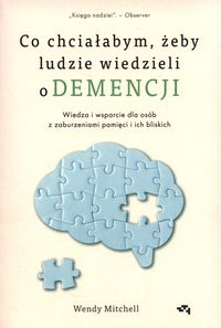 Co chciałabym, żeby ludzie wiedzieli o demencji