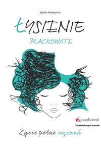 Łysienie plackowate. Życie pełne wyzwań