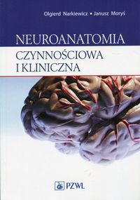Neuroanatomia czynnościowa i kliniczna. Podręcznik dla studentów i lekarzy