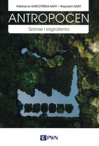 Antropocen. Szanse i zagrożenia