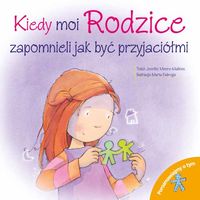 Porozmawiajmy o tym! Kiedy moi Rodzice zapomnieli jak być przyjaciółmi
