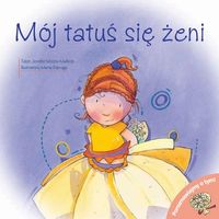 Porozmawiajmy o tym! Mój tatuś się żeni