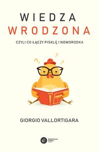 Wiedza wrodzona. Czyli co łączy pisklę i noworodka