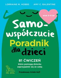 Samowspółczucie. Poradnik dla dzieci 5-9 lat