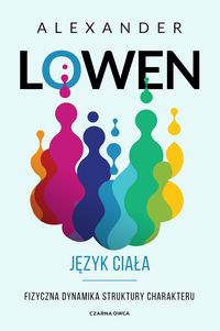 Język ciała. Fizyczna dynamika struktury charakteru