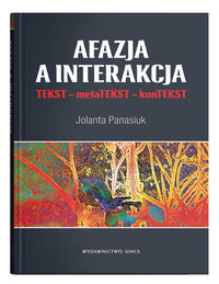 Afazja a interakcja. TEKST - metaTEKST - konTEKST