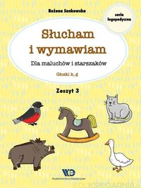 Słucham i wymawiam. Dla maluchów i starszaków. Zeszyt 3. Głoski k, g