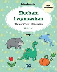 Słucham i wymawiam. Dla maluchów i starszaków. Zeszyt 2. Głoski t, d