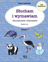 Słucham i wymawiam. Dla maluchów i starszaków. Zeszyt 1. Głoski b, p