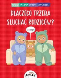 Trudne pytania, proste odpowiedzi. Dlaczego trzeba słuchać rodziców?