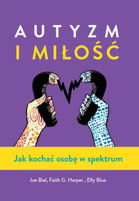 Autyzm i miłość. Jak kochać osobę w spektrum