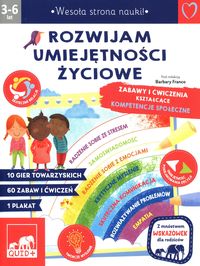 Rozwijam umiejętności życiowe. Zabawy i ćwiczenia kształtujące kompetencje społeczne (3-6 lat)