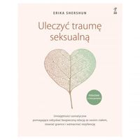 Uleczyć traumę seksualną. Poradnik z ćwiczeniami