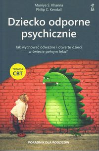 Dziecko odporne psychicznie. Terapia CBT. Poradnik dla rodziców