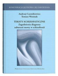 Teksty schizofatyczne. Zagadnienia diagnozy zaburzeń mowy w schizofrenii