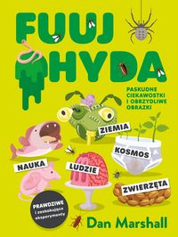 Fuuj, ohyda! Paskudne ciekawostki i obrzydliwe obrazki