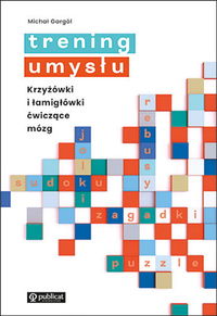 Trening umysłu. Krzyżówki i łamigłówki ćwiczące mózg