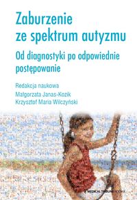 Zaburzenie ze spektrum autyzmu. Od diagnostyki po odpowiednie postępowanie