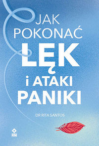 Jak pokonać lęk i ataki paniki