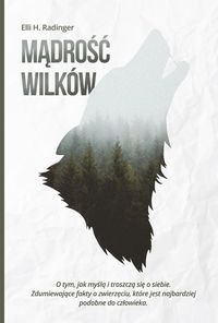 Mądrość wilków. O tym, jak myślą i troszczą się o siebie