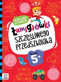 Łamigłówki szczęśliwego przedszkolaka (5+)