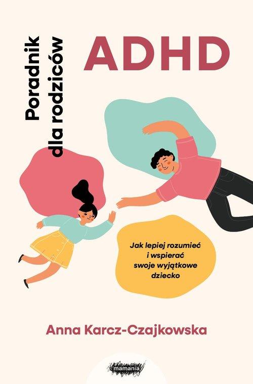 ADHD. Poradnik dla rodziców