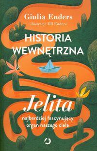 Historia wewnętrzna. Jelita - najbardziej fascynujący organ naszego ciała