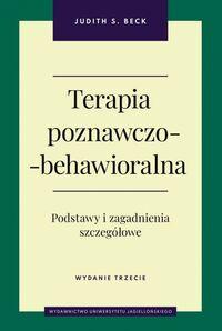 Terapia poznawczo-behawioralna. Podstawy i zagadnienia szczegółowe