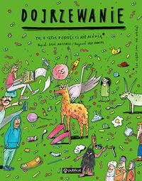 Dojrzewanie. To, o czym dorośli ci nie mówią * (*bo często sami nie wiedzą)