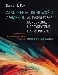 Zaburzenia osobowości z wiązki B: antyspołeczne, borderline, narcystyczne, histrioniczne