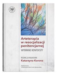 Arteterapia w resocjalizacji penitencjarnej. Wybrane konteksty