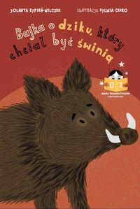 Bajka o dziku, który chciał być świnią