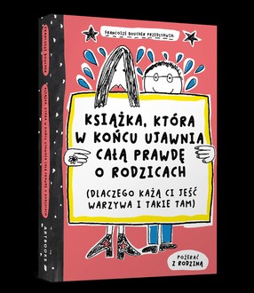 Książka, która w końcu ujawnia całą prawdę o rodzicach