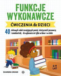 Funkcje wykonawcze. Ćwiczenia dla dzieci (6-9 lat)