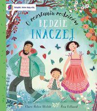 Będzie inaczej. O rozstaniu rodziców