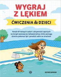 Wygraj z lękiem. Ćwiczenia dla dzieci (CBT)