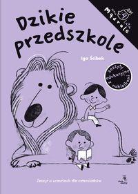 Dzikie przedszkole. Zeszyt o uczuciach dla czterolatków