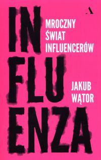 Influenza. Mroczny świat influencerów
