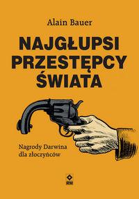 Najgłupsi przestępcy świata. Nagrody Darwina dla złoczyńców