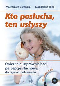 Kto posłucha, ten usłyszy - Komplet. Ćwiczenia usprawniające percepcję słuchową dla najmłodszych uczniów. Książka + CD