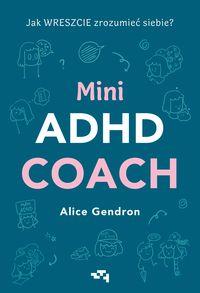 Mini ADHD Coach. Jak WRESZCIE zrozumieć siebie?