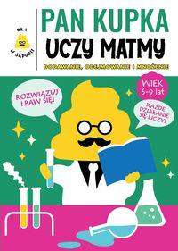 Pan Kupka uczy matmy. Dodawanie, odejmowanie  i mnożenie (6-9 lat)