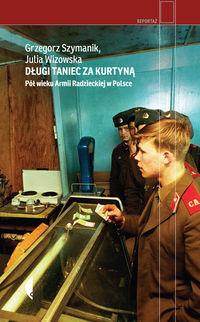 Długi taniec za kurtyną. Pół wieku Armii Radzieckiej w Polsce